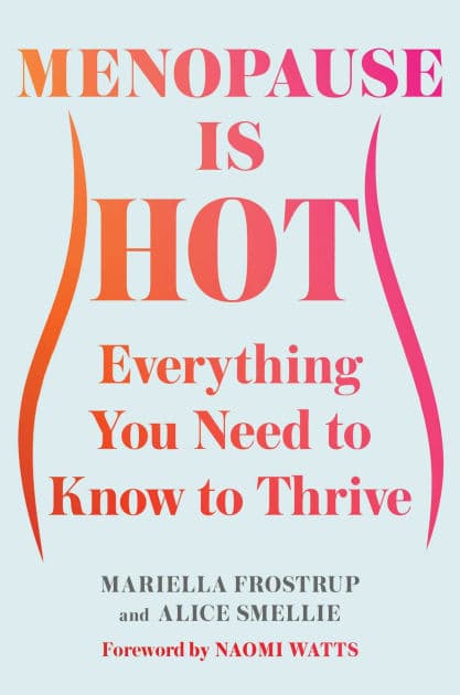 Menopause Is Hot: Everything You Need to Know to Thrive by Mariella Frostrup