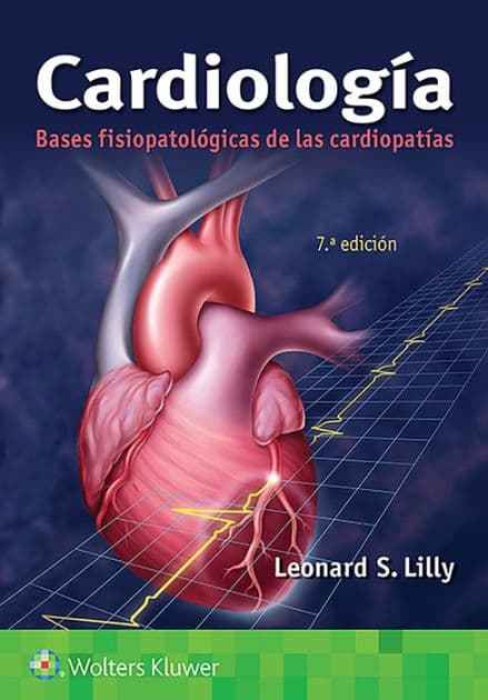 Cardiología. Bases fisiopatológicas de las cardiopatías by Leonard S. Lilly MD
