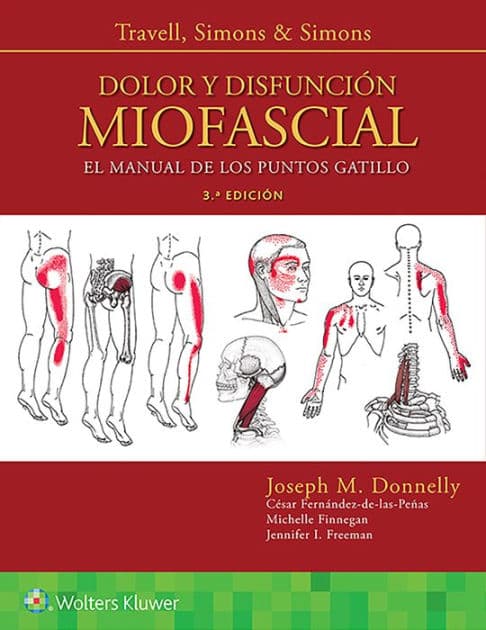 Travell, Simons & Simons. Dolor y disfunción miofascial: El manual de los puntos gatillo / Edition 3 by DHS, Joseph M. Donnelly PT, OCS