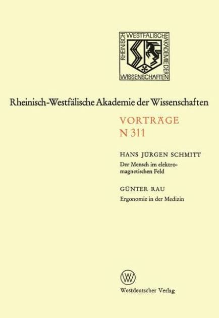 Der Mensch im elektromagnetischen Feld. Ergonomie in der Medizin: 288. Sitzung am 3. Juni 1981 in Düsseldorf by Hans Jürgen Schmitt