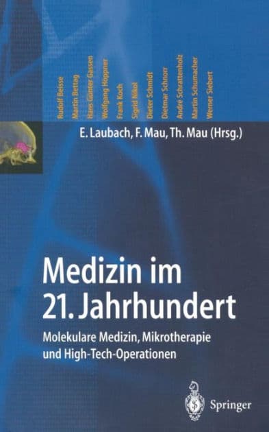 Medizin im 21. Jahrhundert: Molekulare Medizin, Mikrotherapie und High-Tech-Operationen by E. Laubach