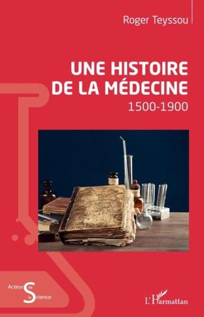 Une histoire de la médecine: 1500-1900 by Roger Teyssou