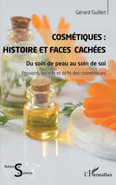 Cosmétiques : Histoire et faces cachées: Du soin de peau au soin de soi by Gérard Guillet