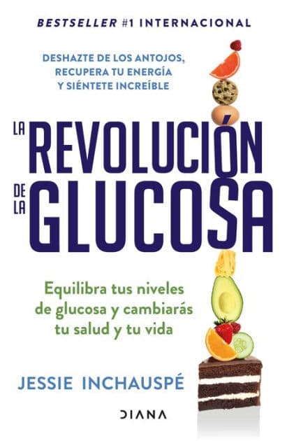La revolución de la glucosa (Español neutro): Equilibra tus niveles de glucosa y cambiarás tu salud y tu vida by Jessie Inchauspé