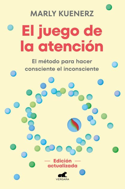 El juego de la atención: El método para hacer consciente el inconsciente by Marly Kuenerz