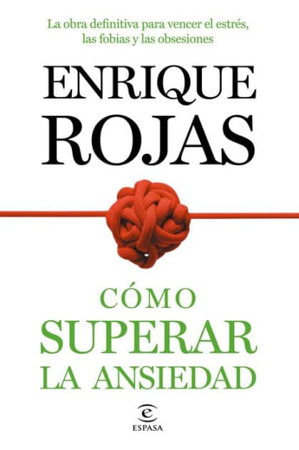 Cómo superar la ansiedad: La obra definitiva para vencer el estrés, las fobiass y las obsesiones by Enrique Rojas