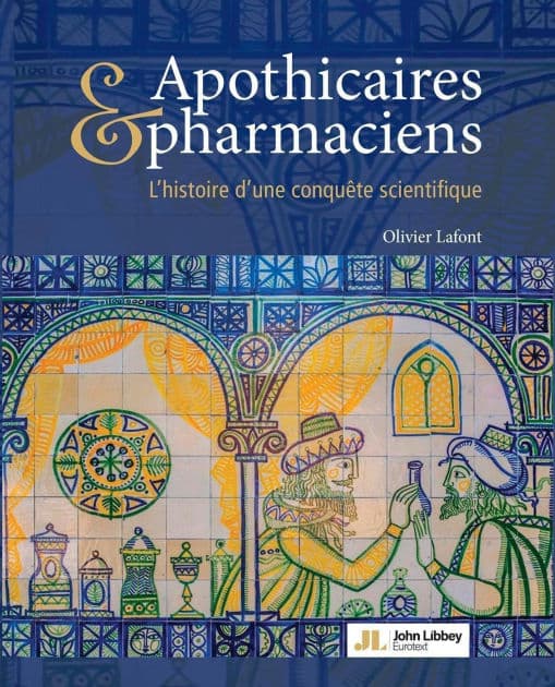 Apothicaires & pharmaciens: L'histoire d'une conquête scientifique by Olivier Lafont
