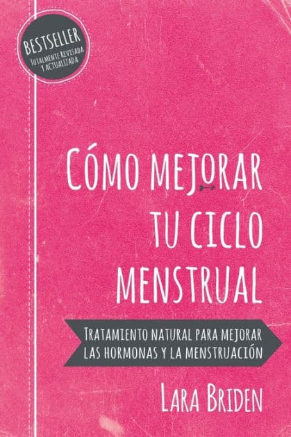 CÃ¯Â¿Â½mo mejorar tu ciclo menstrual: Tratamiento natural para mejorar las hormonas y la menstruaciÃ¯Â¿Â½n by Lara Briden