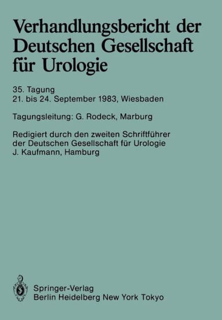 Verhandlungsbericht der Deutschen Gesellschaft fï¿½r Urologie: 21. bis 24. September 1983, Wiesbaden by J. Kaufmann