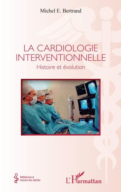La cardiologie interventionnelle: Histoire et évolution by Michel E. Bertrand