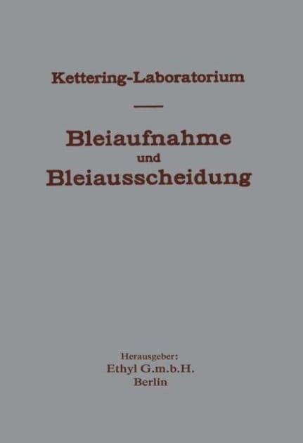 Experimentelle Forschungen über Bleiaufnahme und Bleiausscheidung und ihre Bedeutung für Gewerbehygiene und Öffentliche Gesundheit, unter besonderer Berücksichtigung von Bleitetraäthyl und bleihaltigen Kraftstoffen by NA Kraze