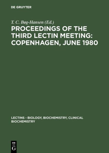 Proceedings of the Third Lectin Meeting: Copenhagen, June 1980 by T. C. Bøg-Hansen