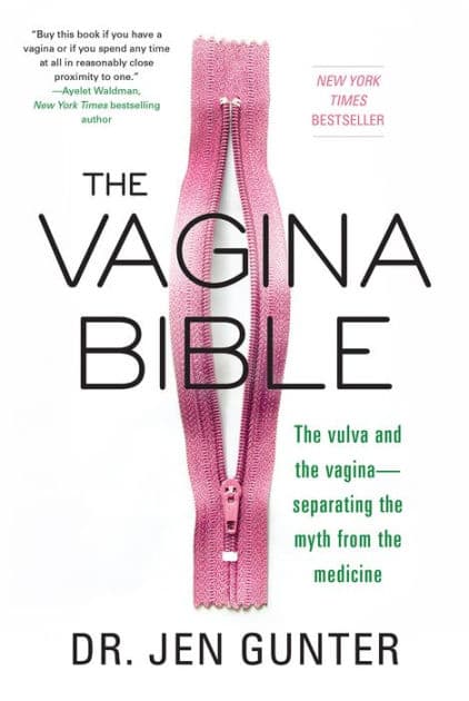 The Vagina Bible: The Vulva and the Vagina: Separating the Myth from the Medicine by Jen Gunter