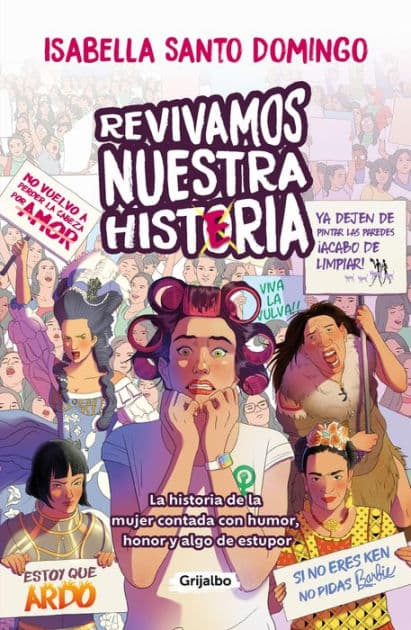 Revivamos nuestra histeria: La historia de la mujer contada con humor, honor y algo de estupor by Isabella Santo Domingo