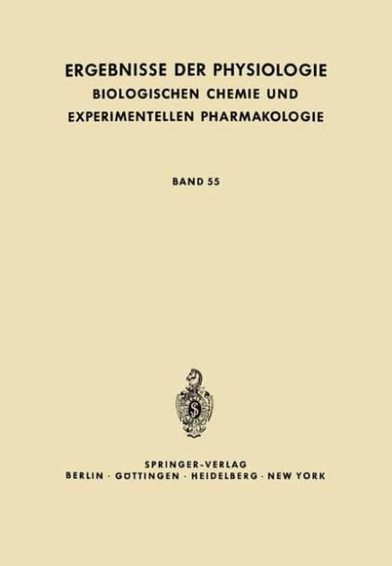 Ergebnisse der Physiologie, Biologischen Chemie und Experimentellen Pharmakologie: Band 55 by K. Kramer