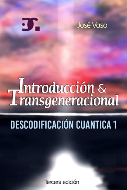 Descodificacion Cuantica: Introduccion y Transgeneracional by Josï Vaso