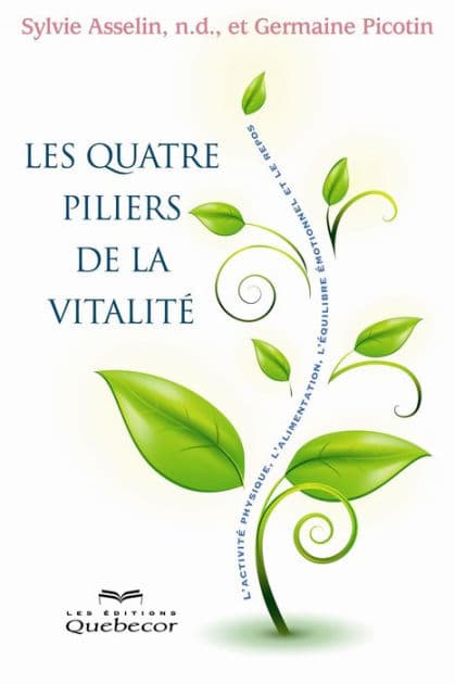 Les quatre piliers de la vitalité: L'activité physique, l'alimentation, l'équilibre émotionnel et le repos by Germaine Picotin
