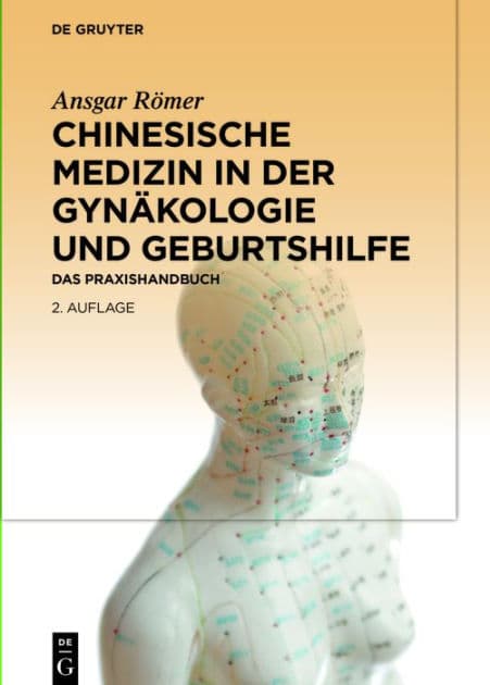 Chinesische Medizin in der Gynäkologie und Geburtshilfe: Das Praxishandbuch by Ansgar Römer