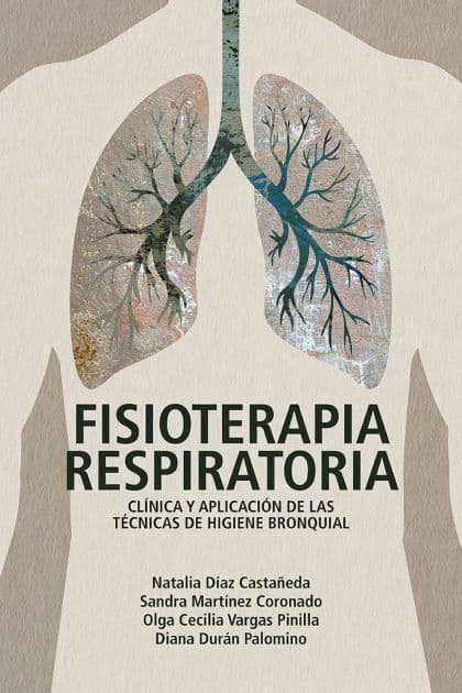 Fisioterapia respiratoria: clínica y aplicación de las técnicas de higiene by Natalia Díaz Castañeda