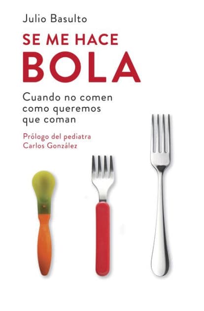Se me hace bola: Cuando no comen como queremos que coman by Julio Basulto