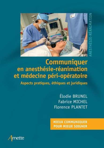 Communiquer en anesthésie-réanimation et médecine péri-opératoire: Aspects pratiques, éthiques et juridiques by Elodie Brunel