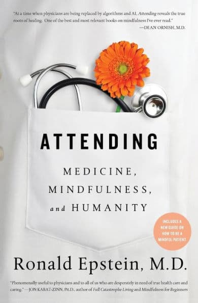 Attending: Medicine, Mindfulness, and Humanity by Ronald Epstein M.D.
