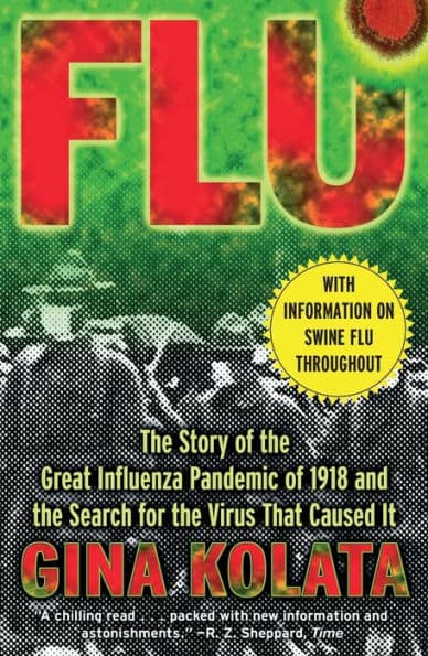 Flu: The Story Of The Great Influenza Pandemic of 1918 and the Search for the Virus that Caused It by Gina Kolata