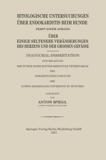 Histologische Untersuchungen Über Endokarditis Beim Hunde by Anton Spiegl