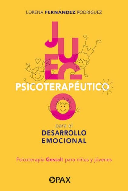 Juego psicoterapéutico para el desarrollo emocional: Psicoterapia Gestalt para niños y jóvenes by Lorena Fernández Rodríguez