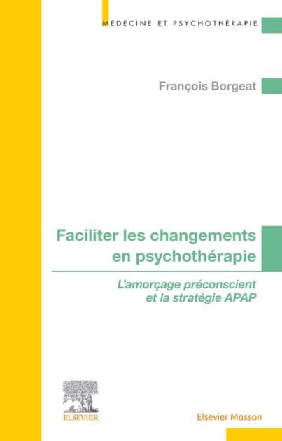 Faciliter les changements en psychothérapie: L'amorçage préconscient et la stratégie APAP by François Borgeat