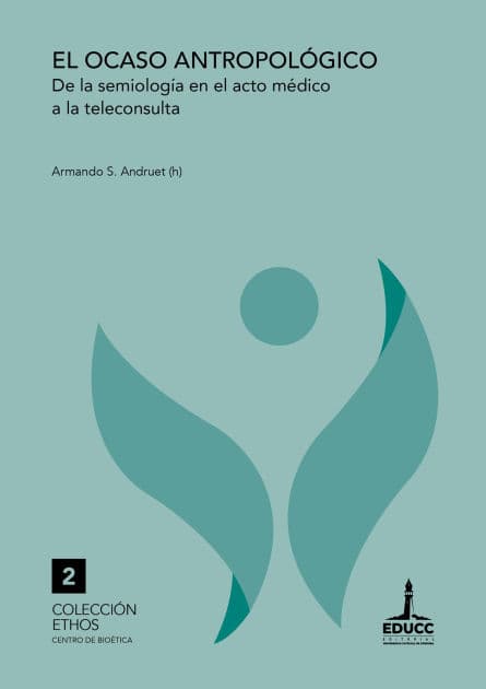 El ocaso antropológico: De la semiología en el acto médico a la teleconsulta by Armando S. Andruet (h)