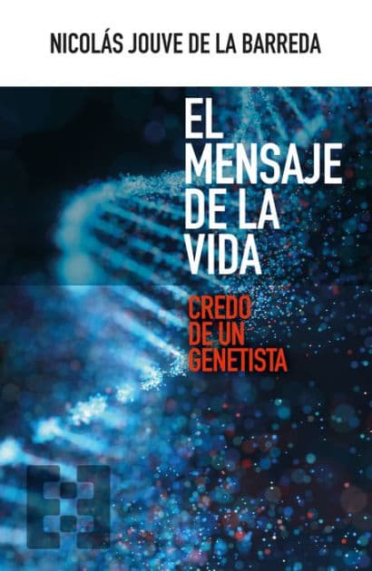 El mensaje de la vida: Credo de un genetista by Nicolás Jouve de la Barreda