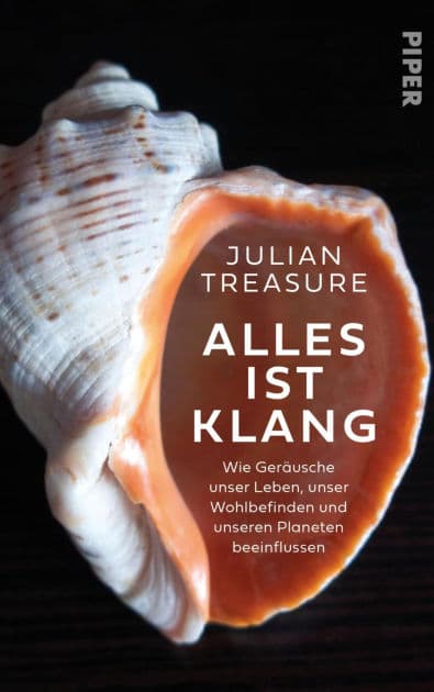 Alles ist Klang: Wie Geräusche unser Leben, unser Wohlbefinden und unseren Planeten beeinflussen Die Wiederentdeckung der faszinierenden Welt des Klangs by Julian Treasure