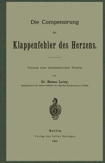 Die Compensirung der Klappenfehler des Herzens: Versuch einer mathematischen Theorie by Benno Lewy