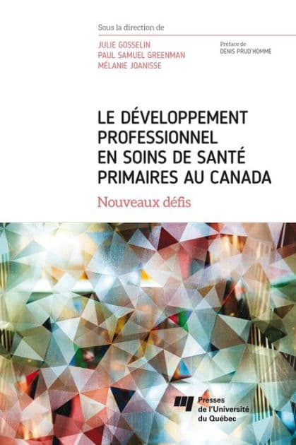 Le développement professionnel en soins de santé primaires au Canada: Nouveaux défis by Julie Gosselin
