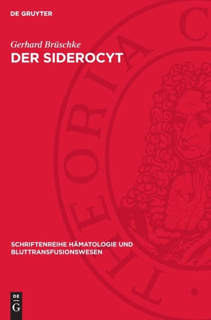 Der Siderocyt: Ein Beitrag zur Physiologie und Pathophysiologie der Erythropoese by Gerhard Br schke