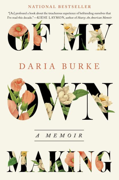 Of My Own Making: A Memoir by Daria Burke