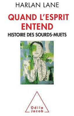 When the Mind Hears: A History of the Deaf / Quand l'esprit entend: Histoire des sourds-muets by Harlan Lane