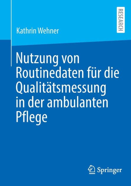 Nutzung von Routinedaten für die Qualitätsmessung in der ambulanten Pflege by Kathrin Wehner