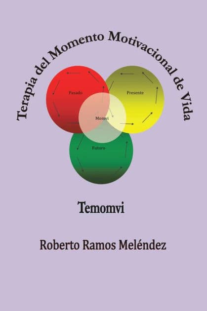 Terapia del Momento Motivacional de Vida: Temomvi by Roberto Ramos Meléndez