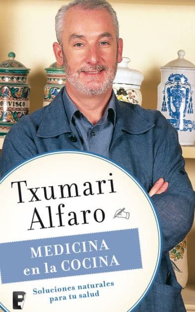 Medicina en la cocina: Soluciones naturales para tu salud by Txumari Alfaro
