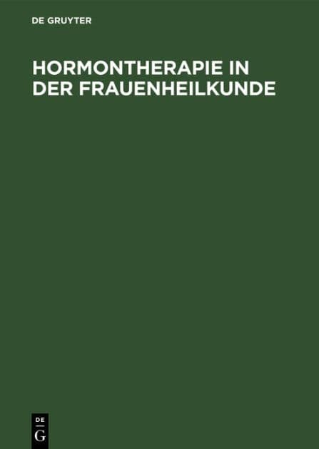 Hormontherapie in der Frauenheilkunde: Grundlagen und Praxis by De Gruyter