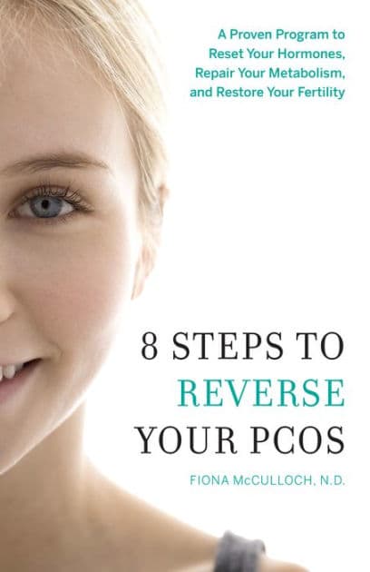 8 Steps to Reverse Your PCOS: A Proven Program to Reset Your Hormones, Repair Your Metabolism, and Restore Your Fertility by Fiona McCulloch