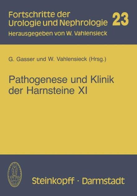 Pathogenese und Klinik der Harnsteine XI: Bericht über das Symposium in Wien vom 21.-23.3.1985 by G. Gasser