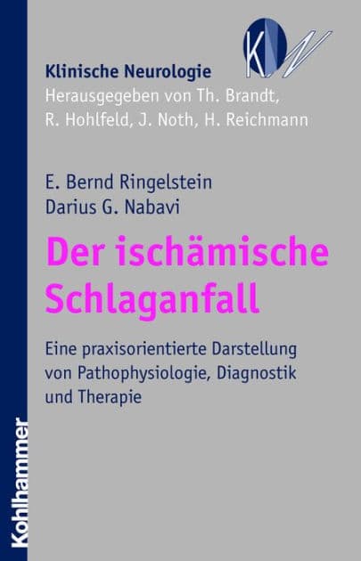 Der ischämische Schlaganfall: Eine praxisorientierte Darstellung von Pathophysiologie, Diagnostik und Therapie by E. Bernd Ringelstein