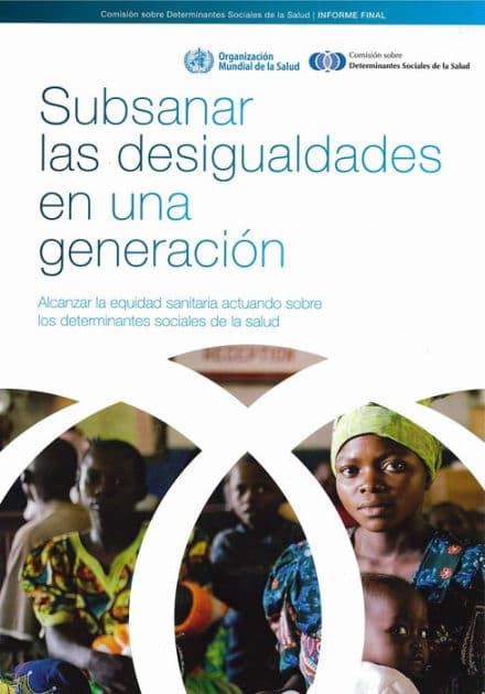 Subsanar las desigualdades en una generación: alcanzar la equidad sanitaria actuando sobre los determinantes sociales de la salud by World Health Organization