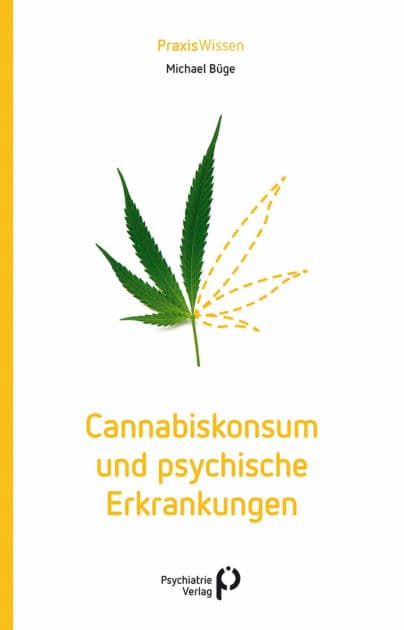 Cannabiskonsum und psychische Erkrankungen by Michael Büge