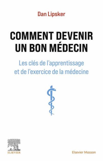 Comment devenir un bon médecin: Les clés de l'apprentissage et de l'exercice de la médecine by Dan Lipsker