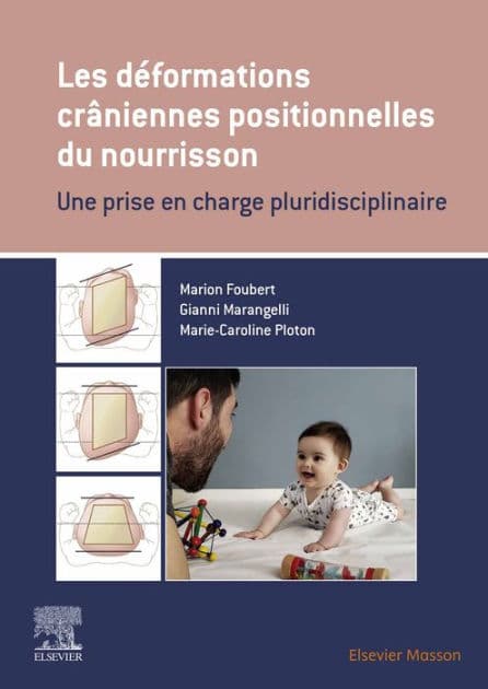 Les déformations crâniennes positionnelles du nourrisson: Une prise en charge pluridisciplinaire by Marion Foubert