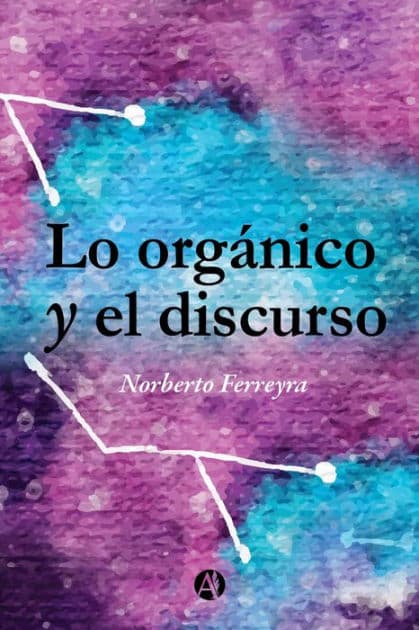Lo orgánico y el discurso by Norberto Ferreyra